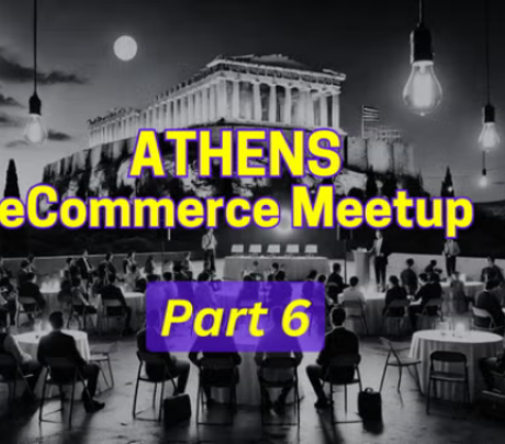 Έρχεται το 6ο Athens eCommerce MeetUp